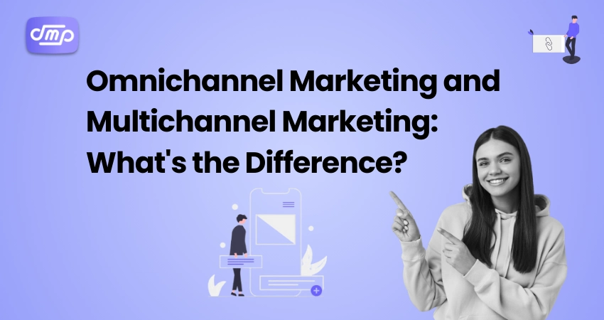 Omnichannel Marketing and Multichannel Marketing